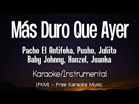 Pacho El Antifeka, Juanka, Pusho, Juliito, Hanzel, Baby Johnny - Más Duro Que Ayer (Karaoke)