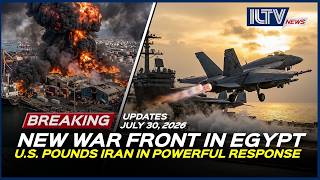 Israel Daily News - July 30, 2026 | Iran Opens New War Front With Egypt