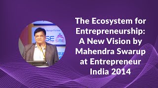The Ecosystem for Entrepreneurship: A New Vision by Mahendra Swarup at Entrepreneur India 2014  image