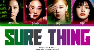 BLACKPINK - &#39;Sure Thing&#39; (Color Coded Lyrics)