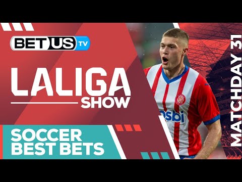  La Liga Picks Matchday 31, Odds, Soccer...