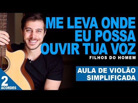 Me Leva Onde Eu Possa Ouvir a Tua Voz - Filhos do Homem | Aula de Violão Gospel