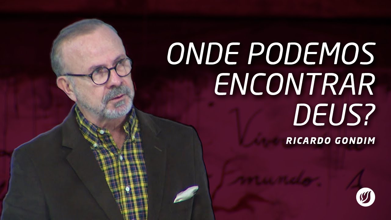 ONDE PODEMOS ENCONTRAR DEUS? | Ricardo Gondim