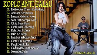 Download lagu KOPLO ANTI GALAU! HELIKOPTER TURUN KE PADANG, ASMARA KERINDUAN - DONNA JELLO - FULL ALBUM mp3