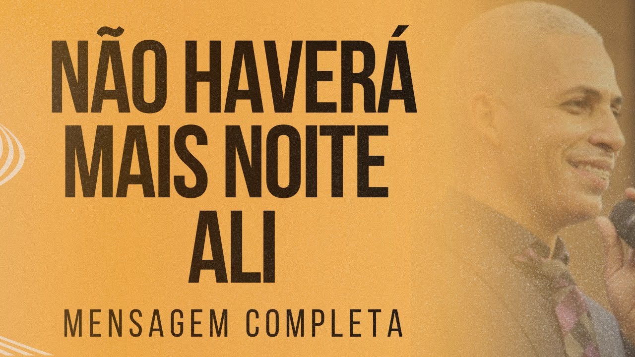 Pr Junior Trovão - NÃO HAVERÁ MAIS NOITE ALI