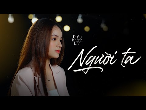 Người Ta - Đoàn Khánh Linh | Official Music Video - Series Nhạc Hoa Lời Việt