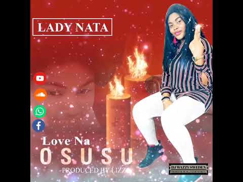 LADY NATA - OSUSU( Dj wazzy ) Sierra Leone 🇸🇱 music