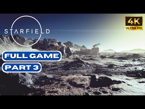 STARFIELD Gameplay Walkthrough Part 3 FULL GAME [4K 60FPS] - No Commentary