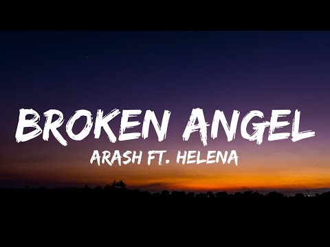 Arash - Broken Angel (Lyrics) Ft.Helena // "I’m so lonely, broken angel"