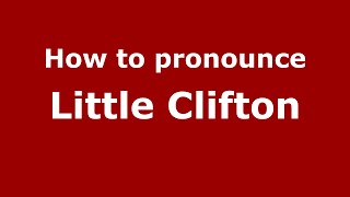 How to pronounce Little Clifton