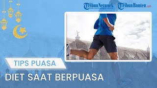 TIPS JALANI PUASA: Diet saat Berpuasa