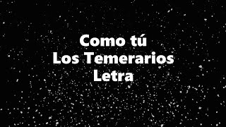 Como tú - Los Temerarios - Letra 🎶, *como tú letra