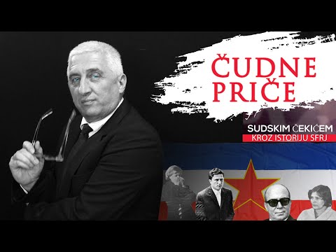 ČUDNE PRIČE 15 - Sudskim čekićem kroz istoriju SFRJ