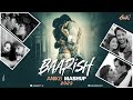 Baarish Mashup 2023 ANIK8 Stebin Ben Payal Dev Monsoon Rainy Lofi Bollywood Lo Fi Chill