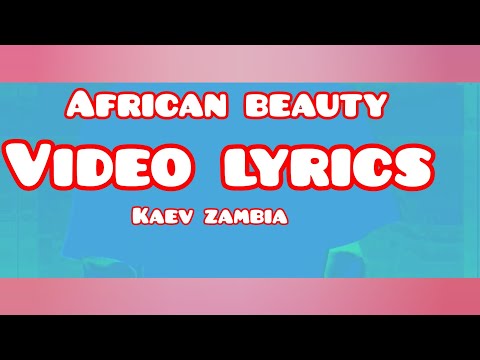 kaev Zambia-african beauty_video_lyrics