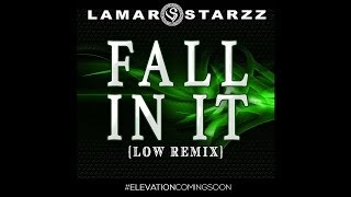 Lamar Starzz - Fall In It (Low Remix)