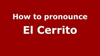 How to pronounce El Cerrito