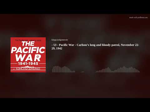 Carlson's Long and Bloody Patrol 🎙️ Pacific War Podcast Episode 53