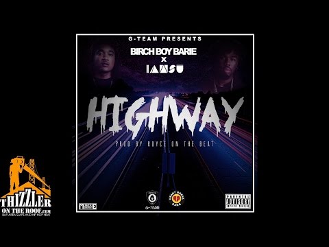 Birch Boy Barie ft. IAMSU! - Highway (Royce On The Beat) [Thizzler.com Exclusive]