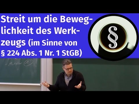 Streit um die Beweglichkeit des Werkzeugs (im Sinne von § 224 Abs. 1 Nr. 2 StGB)