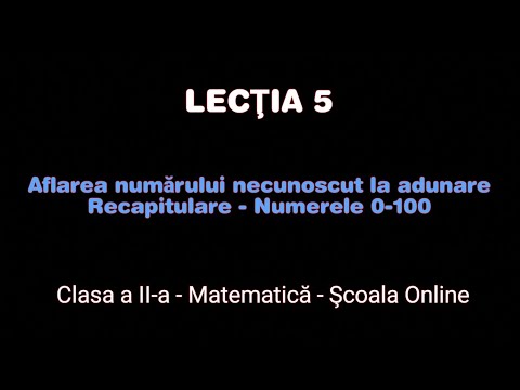 Lecția 5. Aflarea numărului necunoscut la adunare - Recapitulare cls.I -  Matematică - ŞCOALA ONLINE