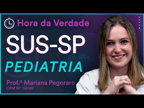 SUS-SP 2022 - Hora da Verdade Pediatria - Aula para Residência Médica
