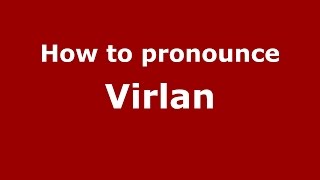 How to pronounce Virlan