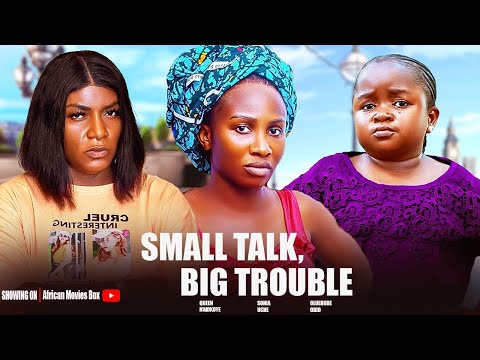 SMALL TALK BIG TROUBLE - SONIA UCHE, OLUEBUBE OBIO- Nigerian Movies 2025 Latest Full Movies