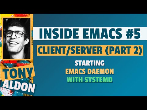 Starting emacs daemon with systemd | Inside Emacs #5 (part 2)
