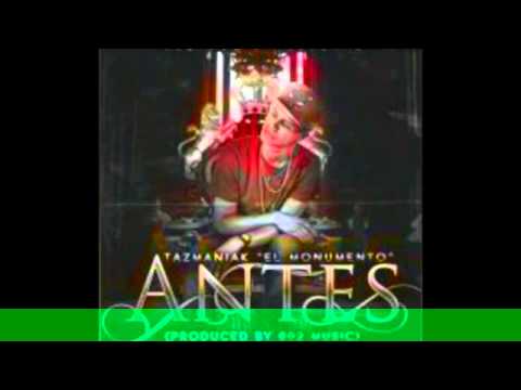 Tazmaniak El Monumento - Antes (Prod. By 602 MUSIC