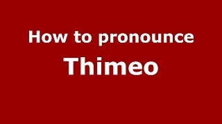 How to pronounce Thimeo