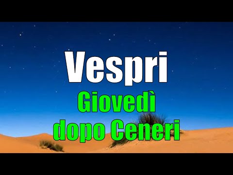 Preghiera dei Vespri, GIOVEDÌ 19 FEBBRAIO dopo le Ceneri