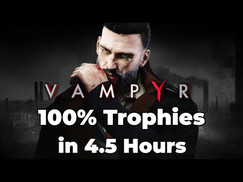 Vampyr - 100% Trophies Playthrough in 4.5 Hours