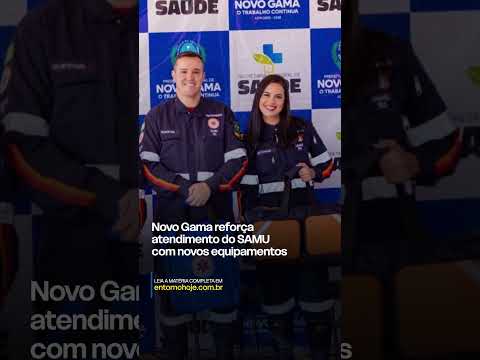 Novo Gama reforça estrutura do SAMU com novos equipamentos