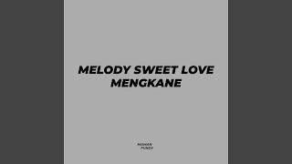 Download lagu Melody Sweet Love Mengkane mp3 Download lagu Melody Sweet Love Mengkane mp3
