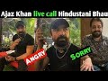 Ajaz Khan Live Call Recording Hindustani Bhau Ajaz Khan Talking About Hindustani Bhau Carry