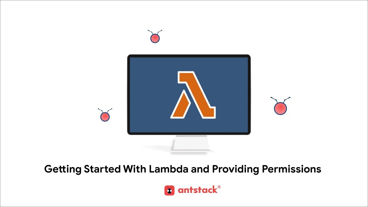 Getting Started with Lambda and Providing Permissions | AntStack Bytes