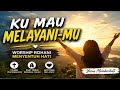 KU MAU MELAYANI MU Worship Rohani Menyentuh Hati