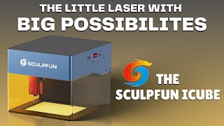 The Sculpfun iCube Laser Engraver Review