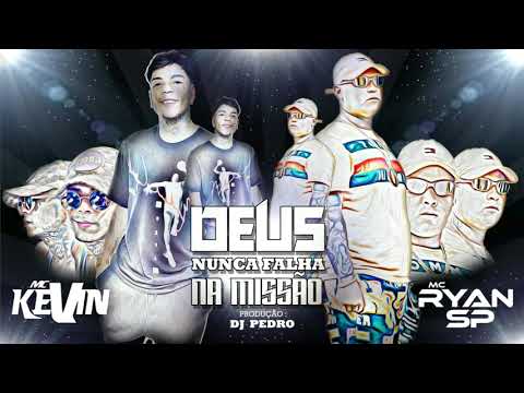 Mc Kevin e MC Ryan SP - Deus Nunca Falha na Missão