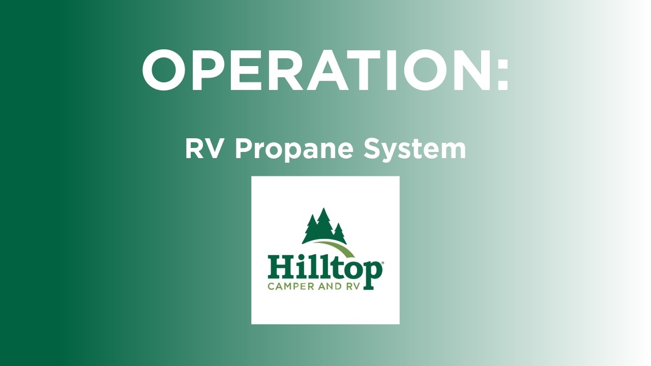 RV propane system use video from Hilltop Camper and RV