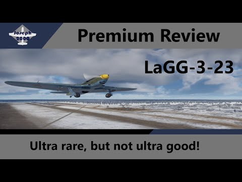 War Thunder: Premium Review. LaGG-3-23. Versatile but lacklustre performance for its rarity