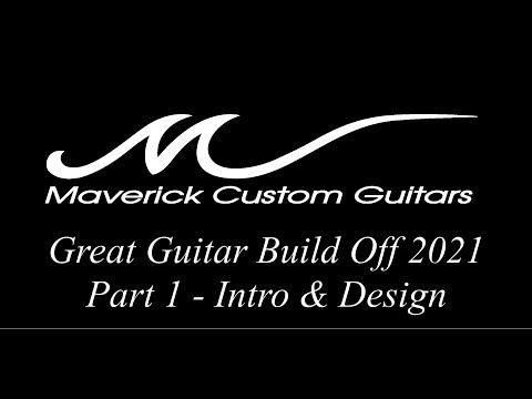 Great Guitar Build Off 2021 - Part 1: Introduction & Design