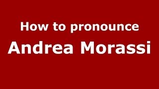 How to pronounce Andrea Morassi