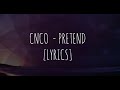 CNCO - Pretend (LYRICS/LETRA)