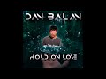 Dan Balan - Hold On Love 1 Hour