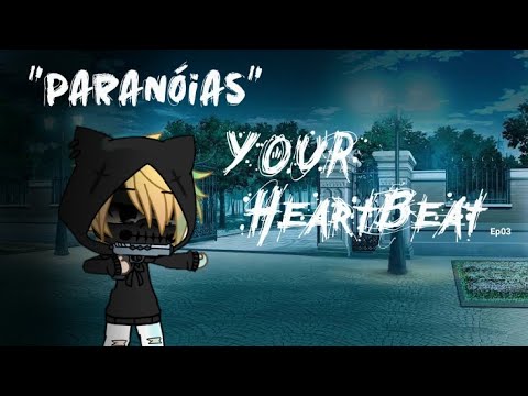 "Paranóias" +12 | Your HeartBeat |Ep03|Nina Chan|