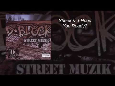 D-Block - Street Muzik - 02 - Sheek & J-Hood - You Ready?