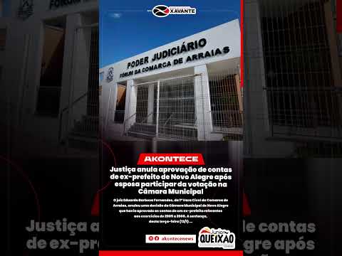 Justiça anula aprovação de contas de ex-prefeito de Novo Alegre após esposa participar da votação na
