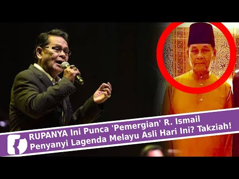 RUPANYA Ini Punca 'Pemergian' R. Ismail Penyanyi Lagenda Melayu Asli Hari Ini? Takziah!